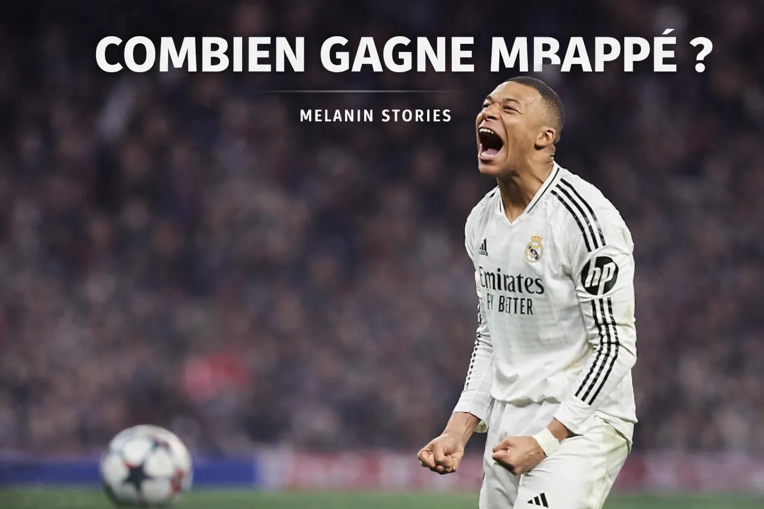 combien gagne mbappe melanin stories
